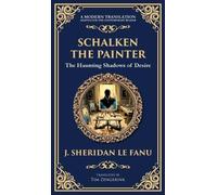 Schalken the Painter: A Gothic Tale of Artistic Obsession and Unholy Bargains (Deluxe Hardbound Edition): 321 (Library of Alexandria)