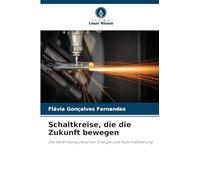 Schaltkreise, die die Zukunft bewegen: Die Verbindung zwischen Energie und Automatisierung