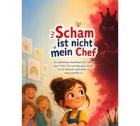 Scham ist nicht mein Chef: Ein stärkendes Kinderbuch ab 7 Jahren über Fehler, Mut und das gute Gefühl: Ich bin wertvoll, auch wenn mir etwas peinlich ist. (Die Baumdetektive)