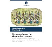 Schamanismus im Gesundheitswesen: Inanspruchnahme schamanischer Dienste bei allgemeinen Beschwerden in ländlichen Gebieten: Eine Studie aus Ostnepal