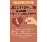 Schamlos ehrlich: Liebe, Trennung & andere Beziehungskrater: 30 intime Storys über Herzklopfen, Ghosting, Eifersucht, toxische Muster und den Moment, ... worüber man nicht spricht, aber jeder denkt.)