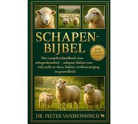 Schapenbijbel: Het complete handboek voor schapenhouderij - Schapen fokken voor wol, melk en vlees, fokken, weideverzorging en gezondheid