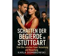 Schatten der Begierde in Stuttgart: Eine Ehe zwischen Treue, Versuchung und Neuanfang