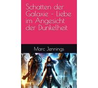 Schatten der Galaxie - Liebe im Angesicht der Dunkelheit