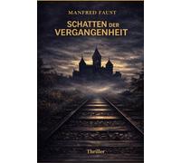 Schatten der Vergangenheit: Ein historischer Thriller über macht, Archive und eine Wahrheit, die verborgeb bleiben sollte
