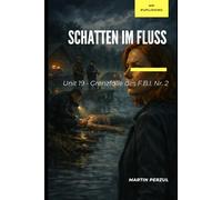 Schatten im Fluss: Folge 2 (Unit 19 - Die geheimen Fälle des FBI)