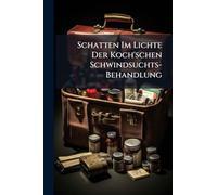 Schatten Im Lichte Der Koch'schen Schwindsuchts-Behandlung