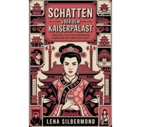 Schatten über dem Kaiserpalast: Sieben Fälle aus den verborgenen Gemächern der Verbotenen Stadt
