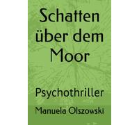 Schatten über dem Moor: Psychothriller