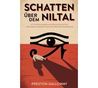 Schatten über dem Niltal: Acht Erzählungen aus dem alten Ägypten über Macht, Wahrheit und den Preis des Schweigens