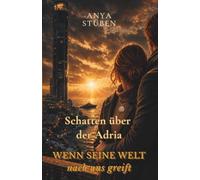 Schatten über der Adria - Wenn seine Welt nach uns greift Band 2: Ein Romantic-Suspense-Roman über Liebe, Vertrauen und die Schatten einer gefährlichen Welt