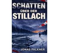 Schatten über der Stillach: Ein Allgäu-Krimi aus Oberstdorf