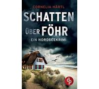 Schatten über Föhr: Ein aufregender Nordseekrimi über dunkle Geheimnisse auf der Insel