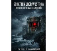 Schatten über Wustrow: Wo der Beton alles verrät