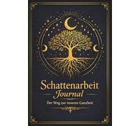 Schattenarbeit Journal: Der Weg zur inneren Ganzheit