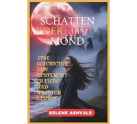 SCHATTENDER BLUT MOND: Eine Geschichte von verfluchter Liebe und uraltem Verrat