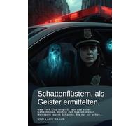 Schattenflüstern, als Geister ermittelten.: New York City ist groß, laut und voller Geheimnisse, doch in den Gassen dieser Metropole lauern Schatten, ... - Die Chroniken der Dunkelheit)