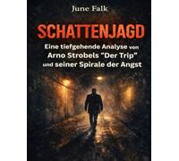 Schattenjagd: Eine tiefgehende Analyse von Arno Strobels „Der Trip“ und seiner Spirale der Angst