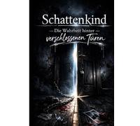 Schattenkind: Die Wahrheit hinter verschlossenen Türen