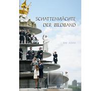 Schattenmächte - Der Bildband: Geheime Mächte, okkulte Kräfte und der Beginn eines Jahrhunderts der Katastrophen