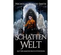 Schattenwelt: Eine actiongeladene Urban Fantasy (Die Kat-Drummond-Serie)