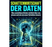 Schattenwirtschaft der Daten: Was unsichtbare Broker wirklich über uns wissen und wie sie unser Verhalten steuern