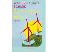 Schattenwurf: Roman | Klimaschutz versus Naturschutz- ein hoch aktueller Debütroman | Energiekrise, Fake News, Klimaschäden und Wutbürger in den idyllischen Alpen | Für Fans von Markus Thielemann