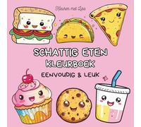 Schattig eten - Kleurboek voor kinderen en volwassenen: 40 eenvoudige en leuke kleurplaten om te ontspannen en plezier te maken!