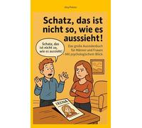 Schatz, das ist nicht so, wie es aussieht: Das große Ausredenbuch für Männer und Frauen