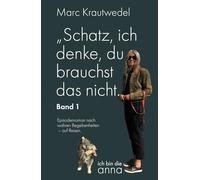 „Schatz, ich denke, du brauchst das nicht.": Band 1 (ich bin die anna)