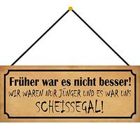 Schatzmix Blechschild Früher Jünger Scheissegal Metallschild 27x10 cm Wanddeko mit Kordel Cartel de hojalata, Chapa de Metal, Multicolor