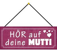 Schatzmix Blechschild Hör auf Deine Mutti Metallschild 27x10cm Wanddeko Tin Sign m. Kordel Señal metálica, hojalata, Multicolor, 27x10 cm