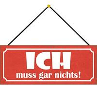 Schatzmix Blechschild ICH Muss Gar Nichts Metallschild 27x10cm Deko Tin Sign mit Kordel Señal metálica, hojalata, Multicolor, 27x10 cm