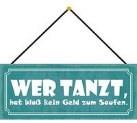 Schatzmix Rahmenlos - Placa decorativa para pared (27 x 10 cm, con cordón), diseño con texto en alemán Wer Tanzt hat bloß kein Geld zum Saufen, multicolor