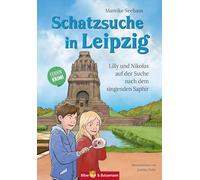 Schatzsuche in Leipzig - Lilly und Nikolas auf der Suche nach dem singenden Saphir: Sachsen Kinderkrimi, Ferienabenteuer und Reiseführer Leipzig für Kinder
