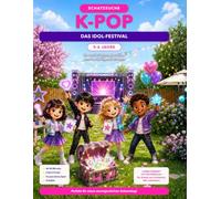 Schatzsuche K-Pop Das Idol-Festival 5-6 Jahre: Komplettes Outdoor-Geburtstagsspielbuch für Kinder von 5-6 Jahren