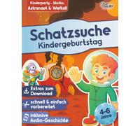 Schatzsuche Kindergeburtstag mit Audio-Geschichte "Astronaut Anton und der Außerirdische" für Kinder von 4-6 Jahren: Die fertige Schnitzeljagd für ... Schatzsuchen für den Kindergeburtstag)