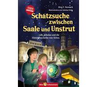 Schatzsuche zwischen Saale und Unstrut - Lilly, Nikolas und die Himmelscheibe von Nebra: Ferienabenteuer und Sachsen-Anhalt Reiseführer für Kinder