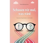 Schauen wir mal, was wird: Fokussiere Möglichkeiten, nicht Zweifel