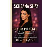SCHEANA SHAY: Reality Reckoned - From Vanderpump Rules to Raw Truths and Redemption: The Untold Biography of Bravo’s Breakout Star, Mental Health Advocate, and Pop Culture Survivor