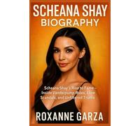 SCHEANE SHAY BIOGRAPHY Scheana Shay’s Rise to Fame - Inside Vanderpump Rules, Love Scandals, and Unfiltered Truths (Real Heroes Series)