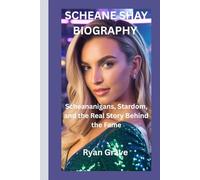 SCHEANE SHAY BIOGRAPHY: Scheananigans, Stardom, and the Real Story Behind the Fame