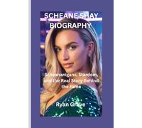 SCHEANE SHAY BIOGRAPHY: Scheananigans, Stardom, and the Real Story Behind the Fame