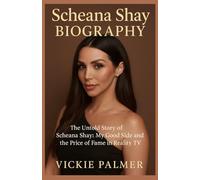 SCHEANE SHAY BIOGRAPHY: The Untold Story Of Scheana Shay: My Good Side and the Price of Fame in Reality TV