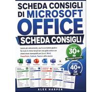 SCHEDA CONSIGLI DI MICROSOFT OFFICE: Lavora più velocemente, usa le scorciatoie giuste e fai di più in meno tempo con una guida veloce con cheat sheet ... PowerPoint, Outlook, Teams e altro ancora