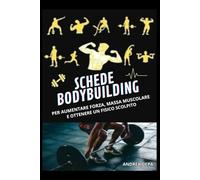 Schede bodybuilding 2026: Guida completa definitiva - per aumentare forza, massa muscolare e ottenere un fisico scolpito - per tutti i livelli principianti, intermedio, esperto