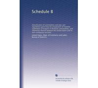 Schedule B: Classification of commodities and laws and regulations governing the preparation of monthly statements of exports of domestic commodities, ... and its non-contiguous territory: Volume 5