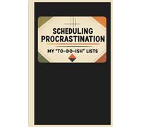 Scheduling Procrastination - My "To-Do-Ish" Lists: A Funny To-Do List Planner for Procrastinators, ADHD & Neurodivergent Teens and Adults - 120 Pages ... Chaos | 6x9 | Creative Gift & Novelty Journal