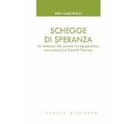 Schegge di speranza. Le relazioni che curano tra epigenetica, neuroscienze e Gestalt Therapy (GTK Gestalt Therapy Kairòs)