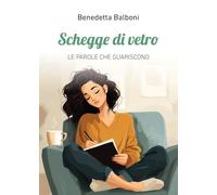 Schegge di vetro. Le parole che guariscono